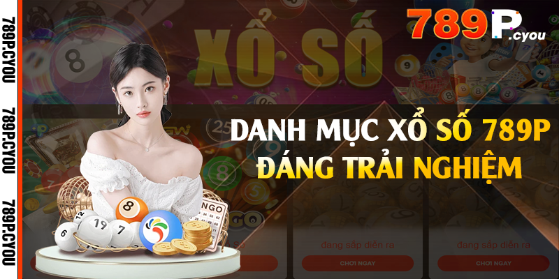 Danh mục xổ số 789P đáng trải nghiệm 